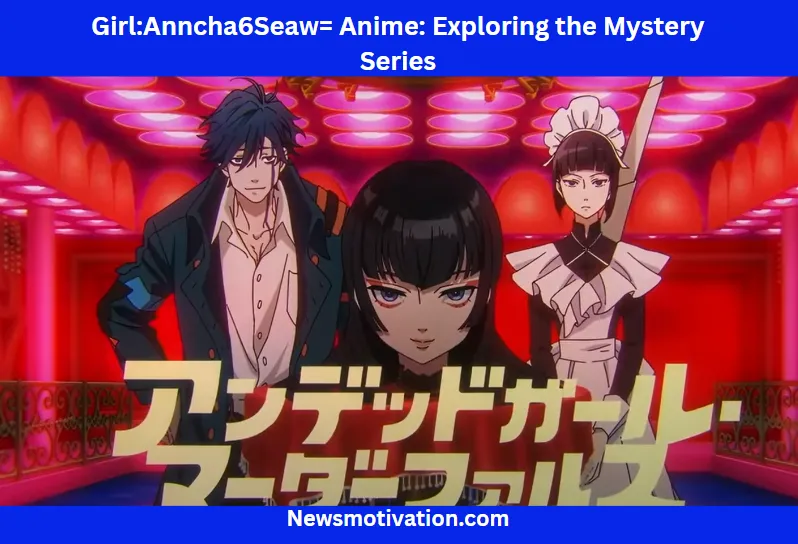 GirlAnncha6Seaw= Anime Exploring the Mystery Series